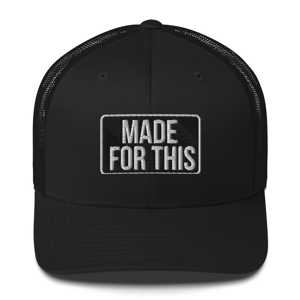 MADE FOR THIS Trucker Cap