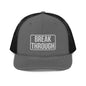 BREAK THROUGH Trucker Cap